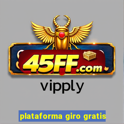 plataforma giro gratis